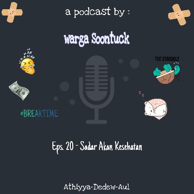 Eps 20 ; Sadar Akan Kesehatan