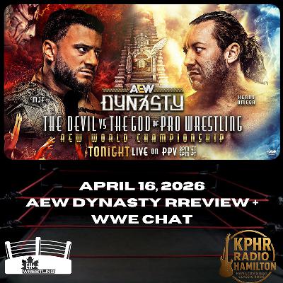EH+ Wrestling - April 16, 2026 - AEW Dynasty Review + WWE Chat