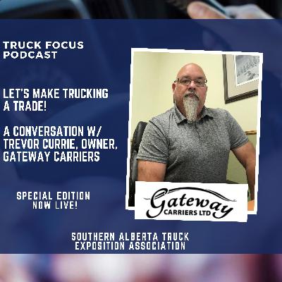 Let's Make Trucking a Trade! w/ Trevor Currie, Owner of Gateway Carriers