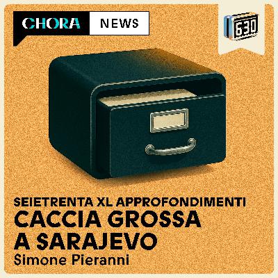 Caccia grossa a Sarajevo | SEIETRENTA XL