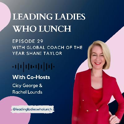#29 with Special Guest: Shani Taylor, Global Coach of the Year