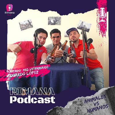 Medicina Veterinaria - Eduardo López | Rimana Podcast