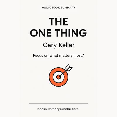 The One Thing by Gary Keller | Audiobook Summary