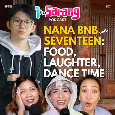 133. Nana BnB with SEVENTEEN: Food, Laughter and Dance Time