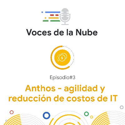 #3 - Anthos para Lograr Agilidad Y Reducir los Costos de TI