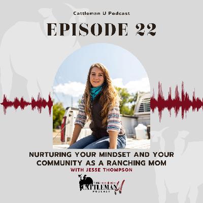 Nurturing Your Mindset and Your Community as a Ranching Mom with Jesse Thompson