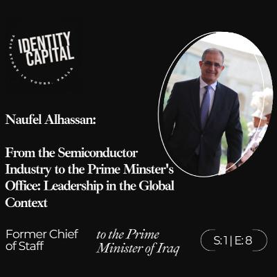 Naufel Alhassan | From the Semiconductor Industry to the Prime Minster's Office: Global Leadership