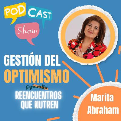 S19 Ep391: Gestión del Optimismo: reencuentros que nutren S19 Ep391: Gestión del Optimismo: reencuentros que nutren