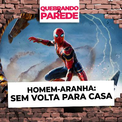 Homem-Aranha: Sem Volta para Casa | QUEBRANDO A PAREDE #61 Homem-Aranha: Sem Volta para Casa | QUEBRANDO A PAREDE #61