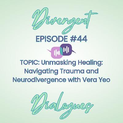 Episode #44 Unmasking Healing: Navigating Trauma and Neurodivergence