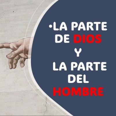 La Parte de Dios y La Parte del Hombre La Parte de Dios y La Parte del Hombre