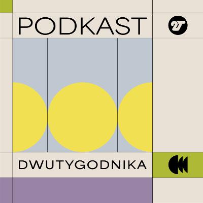 Podkast Dwutygodnika, magazynu o kulturze (43): Wiejskie opowieści