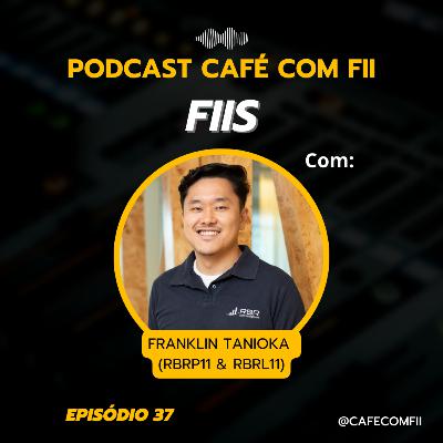 #37 - 5ª Temporada: Fundos Imobiliários com Franklin Tanioka (RBRP11 & RBRL11)