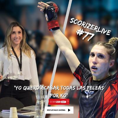 “YO QUIERO ACABAR TODAS LAS PELEAS POR KO” #ScorizerLive3x77 “YO QUIERO ACABAR TODAS LAS PELEAS POR KO” #ScorizerLive3x77