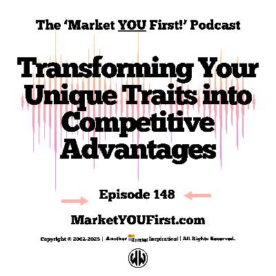 Transforming Your Unique Traits into Competitive Advantages