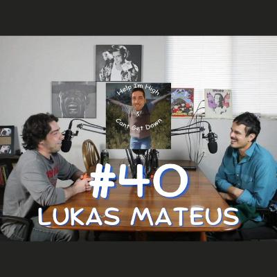 Episode #40 - Lukas Mateus