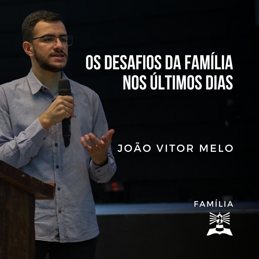Os Desafios da Família nos Últimos Dias  l João Vitor Melo l Família episode artwork