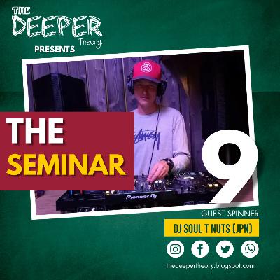 The Deeper Theory Seminar 09: DJ Soul T Nuts (JPN)