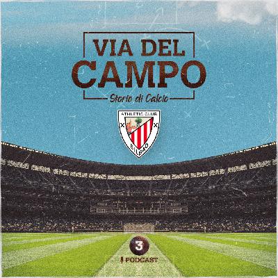 Ep 3 - Athletic Club Bilbao: globalizzazione? No, grazie Ep 3 - Athletic Club Bilbao: globalizzazione? No, grazie