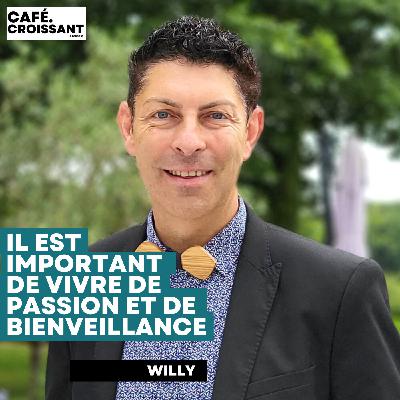 Willy - "Il est important de vivre de passion et de bienveillance"