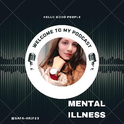 How to cope up with Mental illness , Mind Diseases by Safa Arif...