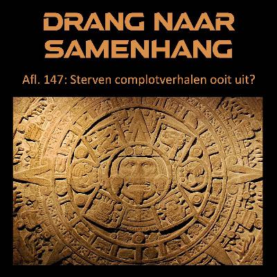#147 - Sterven complotverhalen ooit uit?