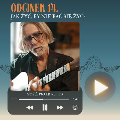 ODC. 14. JAK ŻYĆ, BY NIE BAĆ SIĘ ŻYĆ? ODC. 14. JAK ŻYĆ, BY NIE BAĆ SIĘ ŻYĆ?