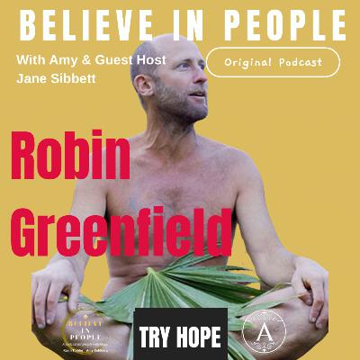 EP. 125: BELIEVE IN PEOPLE. Meet Robin Greenfield EP. 125: BELIEVE IN PEOPLE. Meet Robin Greenfield