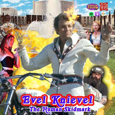 276 - Evel Knievel (pt.2): The Human Skidmark