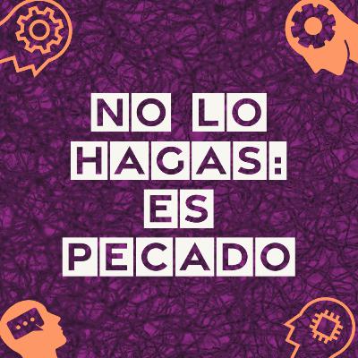07. ¿No lo hagas porque es pecado?