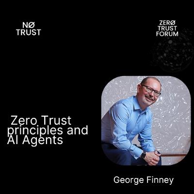 Zero Trust principles and AI agents with George Finney
