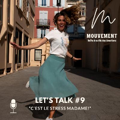 #9 Let's Talk - "C'est le stress Madame !"