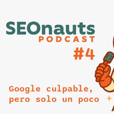 "Google culpable, pero solo un poco"" - SEOnauts #4 (Septiembre 2025)