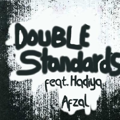 Double Standards Feat Hadiya Afzal