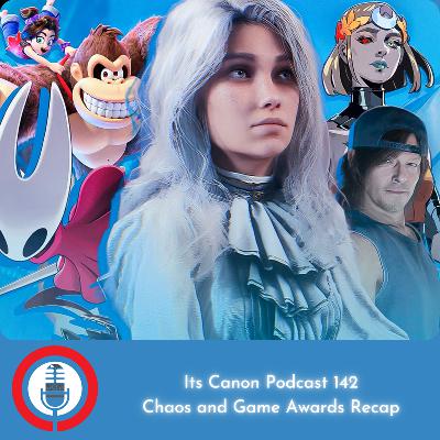 its Canon Podcast 142 - Chaos and Game Awards Recap its Canon Podcast 142 - Chaos and Game Awards Recap