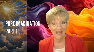 PURE IMAGINATION PART 1 - with Guest Virginia Killingsworth PURE IMAGINATION PART 1 - with Guest Virginia Killingsworth