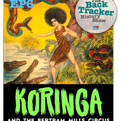 Ep6: Koringa & The Bertram Mills Circus