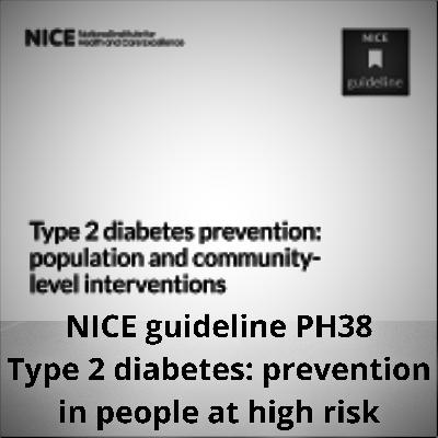 Type 2 diabetes: Prevention in people at high risk- NICE guideline PH38