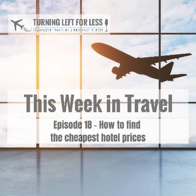 This Week In Travel Episode 18 - How to find the cheapest hotel prices This Week In Travel Episode 18 - How to find the cheapest hotel prices