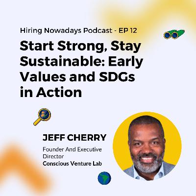 12. Start Strong and Sustainable with Jeff Cherry: Early Values and SDGs in Action