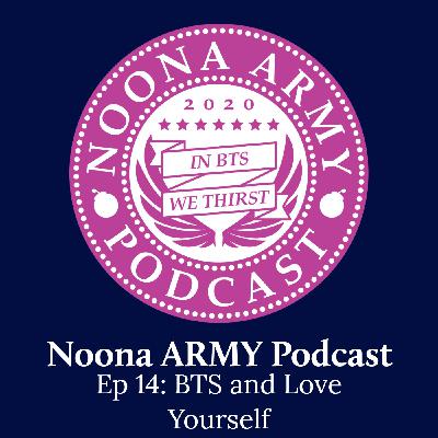 EP 14: BTS and Love Yourself EP 14: BTS and Love Yourself