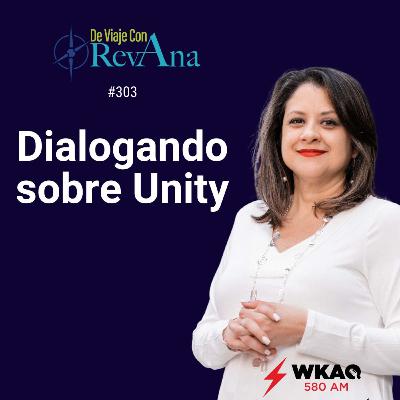 303. Dialogando sobre Unity (Aired Monday, September 1, 2025) 303. Dialogando sobre Unity (Aired Monday, September 1, 2025)