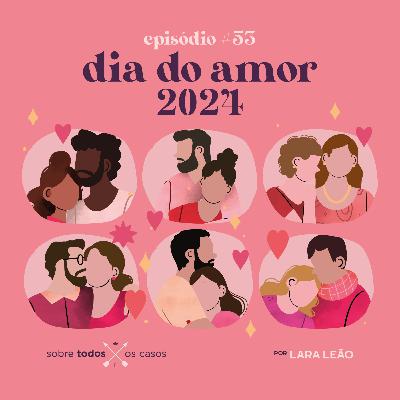 Episódio #53 especial do amor 2024