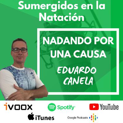 Entrevista a Eduardo Canela “Nadando por una causa” EP 36