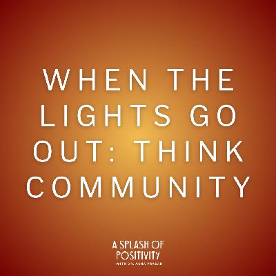 When the Lights Go Out: Think Community | Dr. Asha Prasad