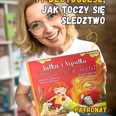 „Julka i Szpulka. Kolekcjoner ości”. Książki dla dzieci 4-8 lat „Julka i Szpulka. Kolekcjoner ości”. Książki dla dzieci 4-8 lat