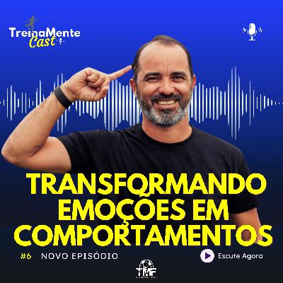 #6 Transformando Emoções em Comportamentos