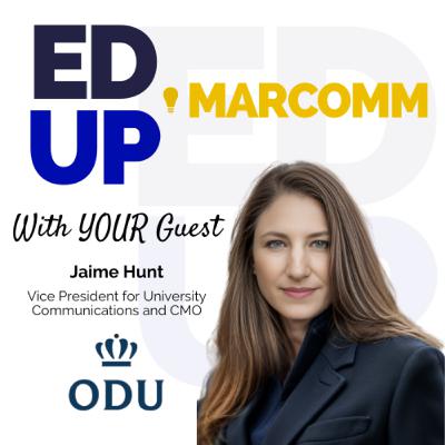 Episode 50 - Jaime Hunt - VP for University Communications and CMO at Old Dominion University Episode 50 - Jaime Hunt - VP for University Communications and CMO at Old Dominion University