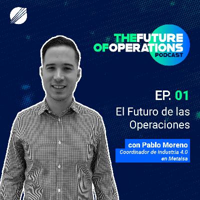 El Futuro de las Operaciones con Pablo Moreno