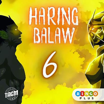 Episode 40 : Haring Balaw (Part 6) Episode 40 : Haring Balaw (Part 6)